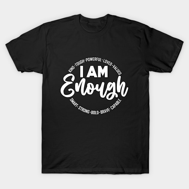 I Am Enough T-Shirt by YANISOVE